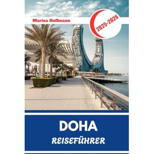 Marina DOHA REISEFÜHRER 2025 2026: Erkunden Sie Souks, Skylines, Museen und die Wüste dahinter Marina DOHA REISEFÜHRER 2025 2026: Erkunden Sie Souks, Skylines, Museen und die Wüste dahinter