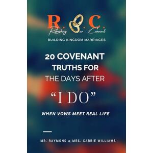 Williams, Raymond Donell 20 Covenant Truths for the Days after I Do: When Vows Meet Real Life Williams, Raymond Donell 20 Covenant Truths for the Days after I Do: When Vows Meet Real Life