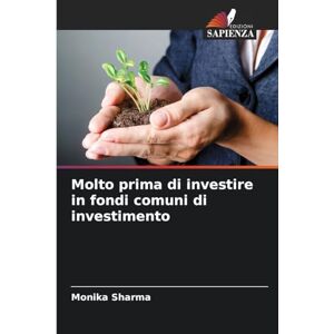 Sharma, Monika Molto prima di investire in fondi comuni di investimento Sharma, Monika Molto prima di investire in fondi comuni di investimento