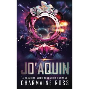 Ross, Charmaine JoAquin: A Hexonian Alien Science Fiction Romance (Alien Romance Series) Ross, Charmaine JoAquin: A Hexonian Alien Science Fiction Romance (Alien Romance Series)