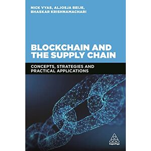 Vyas, Nick Blockchain and the Supply Chain: Concepts, Strategies and Practical Applications Vyas, Nick Blockchain and the Supply Chain: Concepts, Strategies and Practical Applications