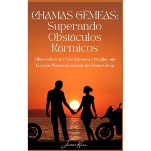 RANA, JASMINE CHAMAS GÊMEAS: SUPERANDO OBSTÁCULOS KÁRMICOS: Libertando-se de Ciclos Kármicos e Desafios com Terceiras Pessoas na Jornada da Chama Gêmea RANA, JASMINE CHAMAS GÊMEAS: SUPERANDO OBSTÁCULOS KÁRMICOS: Libertando-se de Ciclos Kármicos e Desafios com Terceiras Pessoas na Jornada da Chama Gêmea