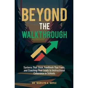 A. Doyle, Dr. Marilyn BEYOND THE WALKTHROUGH A. Doyle, Dr. Marilyn BEYOND THE WALKTHROUGH