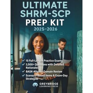 GREYBRIDGE LERNING PRESS SHRM-CP & SHRM-SCP Ultimate Prep Kit 2025–2026: 15 Full-Length Practice Exams • 3,500+ Questions with Detailed Rationales • BASK-Aligned Domain Review, Scenario-Based Items & Exam-Day Strategies GREYBRIDGE LERNING PRESS SHRM-CP & SHRM-SCP Ultimate Prep Kit 2025–2026: 15 Full-Length Practice Exams • 3,500+ Questions with Detailed Rationales • BASK-Aligned Domain Review, Scenario-Based Items & Exam-Day Strategies