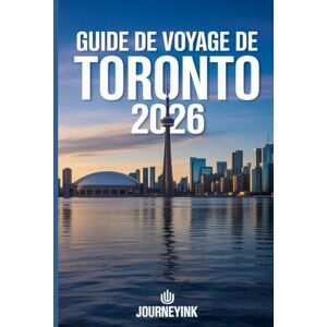 Journeyink Guide De Voyage De Toronto 2026: Guide de l’explorateur moderne à la découverte des sites, quartiers et aventures de Torontol Journeyink Guide De Voyage De Toronto 2026: Guide de l’explorateur moderne à la découverte des sites, quartiers et aventures de Torontol