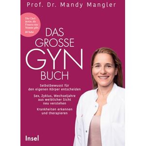 Mangler, Mandy Das große Gynbuch: Selbstbewusst für den eigenen Körper entscheiden. Sex, Zyklus, Wechseljahre aus weiblicher Sicht neu verstehen. Krankheiten erkennen und therapieren Mangler, Mandy Das große Gynbuch: Selbstbewusst für den eigenen Körper entscheiden. Sex, Zyklus, Wechseljahre aus weiblicher Sicht neu verstehen. Krankheiten erkennen und therapieren