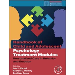 Handbook of Child and Adolescent Psychology Treatment Modules: Personalized Care in Behavior and Emotion (Practical Resources for the Mental Health Professional) Handbook of Child and Adolescent Psychology Treatment Modules: Personalized Care in Behavior and Emotion (Practical Resources for the Mental Health Professional)