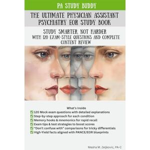 Zeljkovic PA-C, Mesha M. The Ultimate Physician Assistant Psychiatry EOR Study Book: Study Smarter, Not Harder with 120 Exam-Style Questions and Complete Content Review (Physician Assistant EOR Books) Zeljkovic PA-C, Mesha M. The Ultimate Physician Assistant Psychiatry EOR Study Book: Study Smarter, Not Harder with 120 Exam-Style Questions and Complete Content Review (Physician Assistant EOR Books)