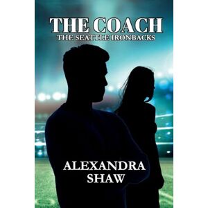 Shaw, Alexandra The Coach The Ironback Series Shaw, Alexandra The Coach The Ironback Series
