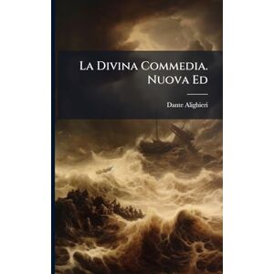 Alighieri, Dante La Divina Commedia. Nuova Ed Alighieri, Dante La Divina Commedia. Nuova Ed