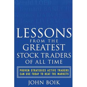 Boik, John Lessons from the Greatest Stock Traders of All Time: Proven Strategies Active Traders Can Use Today to Beat the Markets (PROFESSIONAL FINANCE & INVESTM) Boik, John Lessons from the Greatest Stock Traders of All Time: Proven Strategies Active Traders Can Use Today to Beat the Markets (PROFESSIONAL FINANCE & INVESTM)