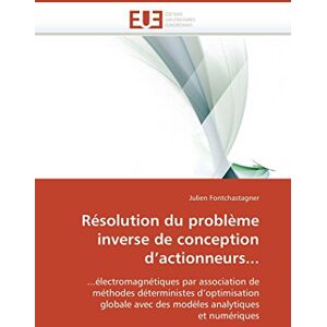 Fontchastagner, Julien Résolution du problème inverse de conception d’actionneurs...: ...électromagnétiques par association de méthodes déterministes d’optimisation ... analytiques et numériques (Omn.Univ.Europ.) Fontchastagner, Julien Résolution du problème inverse de conception d’actionneurs...: ...électromagnétiques par association de méthodes déterministes d’optimisation ... analytiques et numériques (Omn.Univ.Europ.)