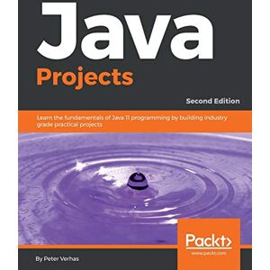 Verhas, Peter Java Projects: Learn the fundamentals of Java 11 programming by building industry grade practical projects, 2nd Edition Verhas, Peter Java Projects: Learn the fundamentals of Java 11 programming by building industry grade practical projects, 2nd Edition