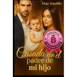 Astudillo, María José Casada con el padre de mi hijo.: Primer tomo. Astudillo, María José Casada con el padre de mi hijo.: Primer tomo.