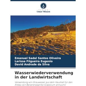 Oliveira, Emanuel Sadal Santos Wasserwiederverwendung in der Landwirtschaft: Verwendung von Grauwasser aus dem Haushalt für den Anbau von Bananenpaprika (Capsicum annuum) Oliveira, Emanuel Sadal Santos Wasserwiederverwendung in der Landwirtschaft: Verwendung von Grauwasser aus dem Haushalt für den Anbau von Bananenpaprika (Capsicum annuum)