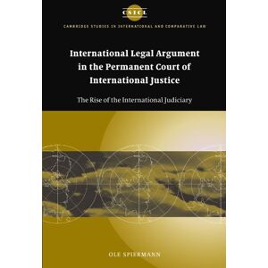 Spiermann, Ole International Legal Argument in the Permanent Court of International Justice: The Rise of the International Judiciary: 34 (Cambridge Studies in International and Comparative Law, Series Number 34) Spiermann, Ole International Legal Argument in the Permanent Court of International Justice: The Rise of the International Judiciary: 34 (Cambridge Studies in International and Comparative Law, Series Number 34)
