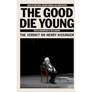 The Jacobin Foundation The Good Die Young: The Verdict on Henry Kissinger (Jacobin) The Jacobin Foundation The Good Die Young: The Verdict on Henry Kissinger (Jacobin)