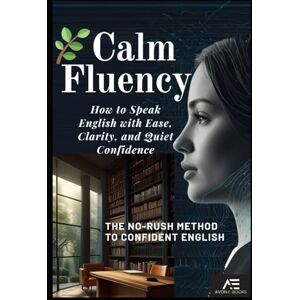 E-BOOKS, AVON Calm Fluency: How to Speak English with Ease, Clarity, and Quiet Confidence E-BOOKS, AVON Calm Fluency: How to Speak English with Ease, Clarity, and Quiet Confidence