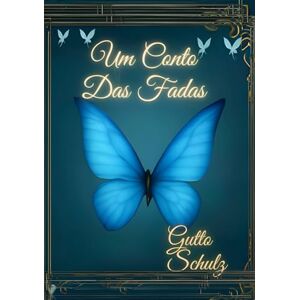 Schulz, Gutto Um conto das fadas: A jornada de ivar e aurora Schulz, Gutto Um conto das fadas: A jornada de ivar e aurora