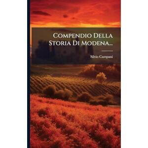 Campani, Silvio Compendio Della Storia Di Modena... Campani, Silvio Compendio Della Storia Di Modena...