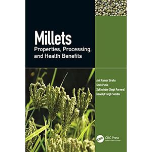 CRC Press Millets: Properties, Processing, and Health Benefits CRC Press Millets: Properties, Processing, and Health Benefits