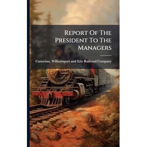 United Report Of The President To The Managers United Report Of The President To The Managers