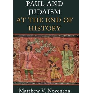 Matthew V. Novenson Paul and Judaism at the End of History Matthew V. Novenson Paul and Judaism at the End of History