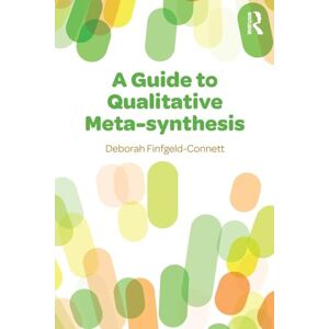 Finfgeld-Connett, Deborah A Guide to Qualitative Meta-synthesis Finfgeld-Connett, Deborah A Guide to Qualitative Meta-synthesis