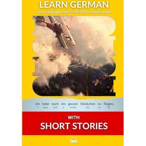 Van den End, Kees Learn German with Short Stories: Interlinear German to English (Learn German with Stories and Texts for Beginners and Advanced Readers) Van den End, Kees Learn German with Short Stories: Interlinear German to English (Learn German with Stories and Texts for Beginners and Advanced Readers)