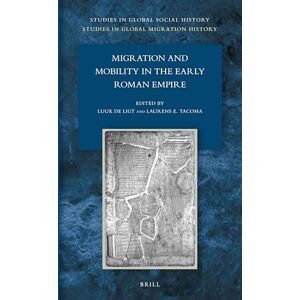 Migration and Mobility in the Early Roman Empire: 23/7 (Studies in Global Migration History, 23/7) Migration and Mobility in the Early Roman Empire: 23/7 (Studies in Global Migration History, 23/7)