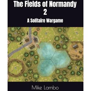 Lambo, Mike The Fields of Normandy 2: A Solitaire Wargame (Mike Lambo Solitaire Book Games) Lambo, Mike The Fields of Normandy 2: A Solitaire Wargame (Mike Lambo Solitaire Book Games)