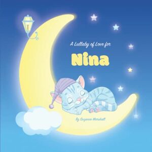 Marshall A Lullaby of Love for Nina: Personalized Baby Toddler Kids Book & Bedtime Story for Babies, Toddlers, Kids, Girls, Boys with Love & Gratitude Poems ... Baby and Bedtime Books for Toddlers and Kids) Marshall A Lullaby of Love for Nina: Personalized Baby Toddler Kids Book & Bedtime Story for Babies, Toddlers, Kids, Girls, Boys with Love & Gratitude Poems ... Baby and Bedtime Books for Toddlers and Kids)