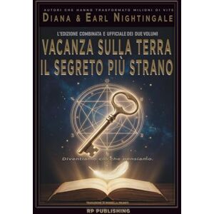 Nightingale, Earl Vacanza sulla Terra & Il segreto più strano: Il messaggio originale di Earl Nightingale e la guida di Diana Nightingale sul potere del pensiero e la disciplina mentale Nightingale, Earl Vacanza sulla Terra & Il segreto più strano: Il messaggio originale di Earl Nightingale e la guida di Diana Nightingale sul potere del pensiero e la disciplina mentale