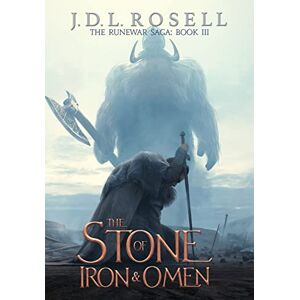 Rosell, J D L The Stone of Iron and Omen (The Runewar Saga #3) Rosell, J D L The Stone of Iron and Omen (The Runewar Saga #3)