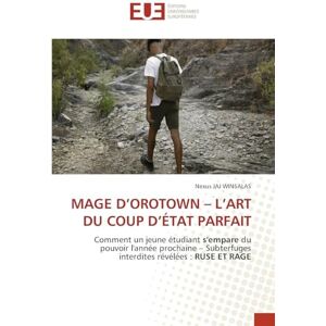 Nexus MAGE D’OROTOWN – L’ART DU COUP D’ÉTAT PARFAIT: Comment un jeune étudiant s'empare du pouvoir l'année prochaine – Subterfuges interdites révélées : RUSE ET RAGE Nexus MAGE D’OROTOWN – L’ART DU COUP D’ÉTAT PARFAIT: Comment un jeune étudiant s'empare du pouvoir l'année prochaine – Subterfuges interdites révélées : RUSE ET RAGE