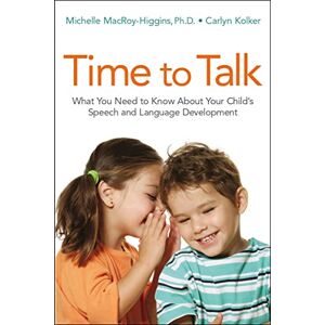 MacRoy-Higgins, Michelle Time to Talk: What You Need to Know About Your Child's Speech and Language Development MacRoy-Higgins, Michelle Time to Talk: What You Need to Know About Your Child's Speech and Language Development