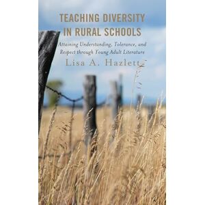 Rowman & Littlefield Publishers Teaching Diversity in Rural Schools: Attaining Understanding, Tolerance, and Respect Through Young Adult Literature Rowman & Littlefield Publishers Teaching Diversity in Rural Schools: Attaining Understanding, Tolerance, and Respect Through Young Adult Literature