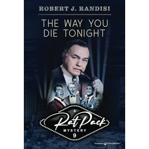 Randisi, Robert J. The Way You Die Tonight: 9 (Rat Pack Mysteries) Randisi, Robert J. The Way You Die Tonight: 9 (Rat Pack Mysteries)