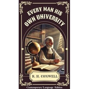 Conwell, Russell Herman Every Man His Own University Conwell, Russell Herman Every Man His Own University