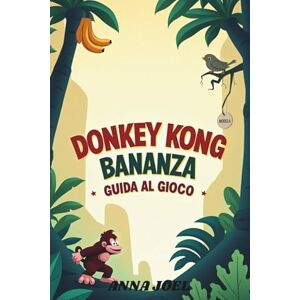 JOEL, ANNA DONKEY KONG BANANZA GUIDA AL GIOCO: Scopri i sentieri nascosti e conquista la missione definitiva JOEL, ANNA DONKEY KONG BANANZA GUIDA AL GIOCO: Scopri i sentieri nascosti e conquista la missione definitiva