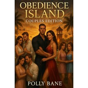 Bane, Polly Obedience Island: Couples Edition: A Dark DDLG Reality Show of Pairs, Betrayal, and Erotic Surrender: 3 Bane, Polly Obedience Island: Couples Edition: A Dark DDLG Reality Show of Pairs, Betrayal, and Erotic Surrender: 3