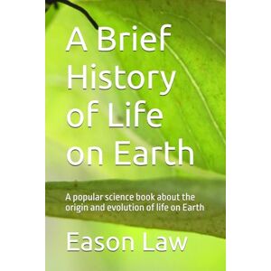 Law, Eason A Brief History of Life on Earth Law, Eason A Brief History of Life on Earth