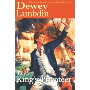 Lambdin, Dewey King's Privateer: 4 (Alan Lewrie Naval Adventures) Lambdin, Dewey King's Privateer: 4 (Alan Lewrie Naval Adventures)