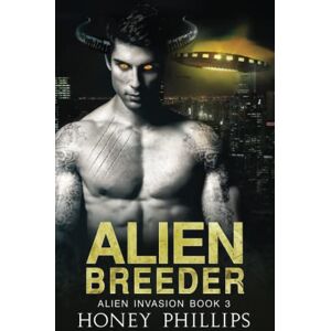 Philips Alien Breeder: A SciFi Alien Romance (Alien Invasion) Philips Alien Breeder: A SciFi Alien Romance (Alien Invasion)