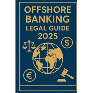 ABOUBAKAR LIMANGANA, MAHAMAT Offshore Banking Legal Guide 2025: Tax-Friendly Strategies & International Banking Solutions for Expats & Entrepreneurs: Protect assets and reduce taxes legally with offshore banking strategies. ABOUBAKAR LIMANGANA, MAHAMAT Offshore Banking Legal Guide 2025: Tax-Friendly Strategies & International Banking Solutions for Expats & Entrepreneurs: Protect assets and reduce taxes legally with offshore banking strategies.