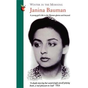Bauman, Janina Winter in the Morning: A Young Girl's Life in the Warsaw Ghetto and Beyond (Virago Modern Classics) Bauman, Janina Winter in the Morning: A Young Girl's Life in the Warsaw Ghetto and Beyond (Virago Modern Classics)