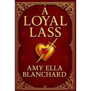 Blanchard, Amy Ella A Loyal Lass: A courageous young girl’s journey through war, patriotism, and danger during the historic battles of the War of 1812 in the Niagara frontier Blanchard, Amy Ella A Loyal Lass: A courageous young girl’s journey through war, patriotism, and danger during the historic battles of the War of 1812 in the Niagara frontier