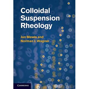 Mewis, Jan Colloidal Suspension Rheology (Cambridge Series in Chemical Engineering) Mewis, Jan Colloidal Suspension Rheology (Cambridge Series in Chemical Engineering)