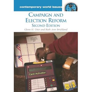 Utter, Glenn H. Campaign and Election Reform: A Reference Handbook, 2nd Edition (Contemporary World Issues) Utter, Glenn H. Campaign and Election Reform: A Reference Handbook, 2nd Edition (Contemporary World Issues)
