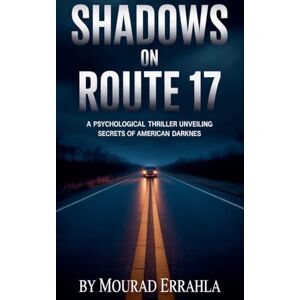 Errahla, Mourad Shadows on Route 17 Errahla, Mourad Shadows on Route 17